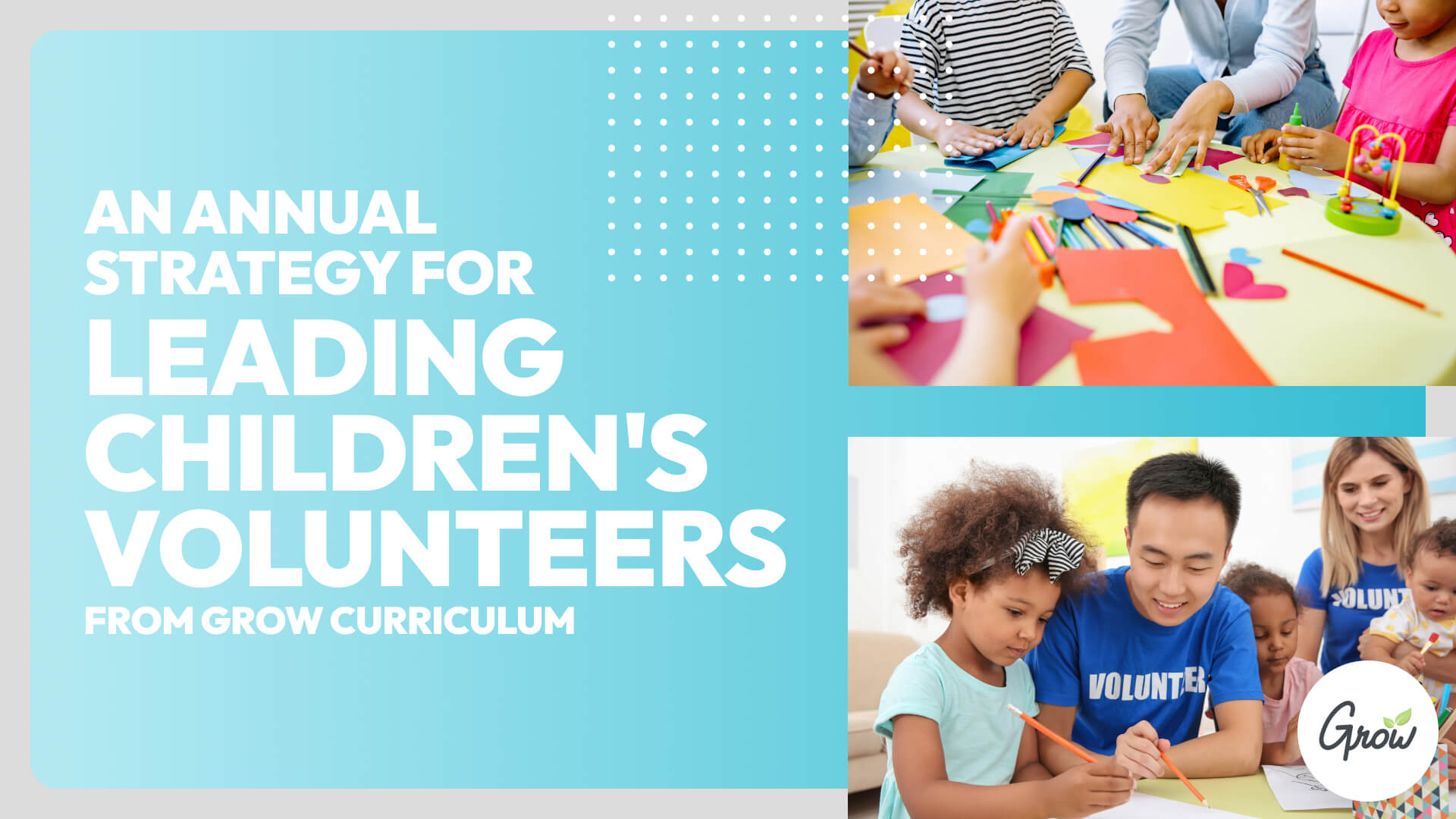 An Annual Strategy for Leading Children’s Volunteers from Grow Curriculum