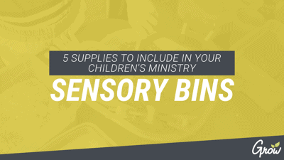 5 SUPPLIES TO INCLUDE IN YOUR CHILDREN’S MINISTRY SENSORY BINS