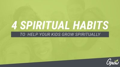 4 SPIRITUAL HABITS TO HELP KIDS GROW SPIRITUALLY