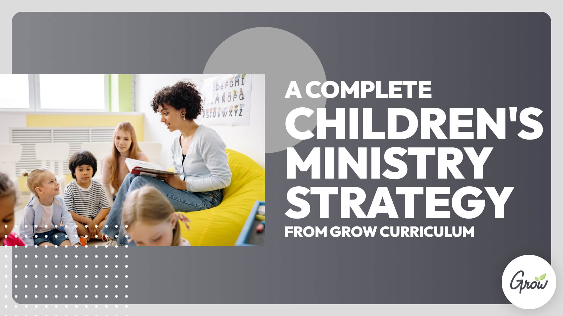 A Complete Children’s Ministry Strategy from Grow Curriculum
